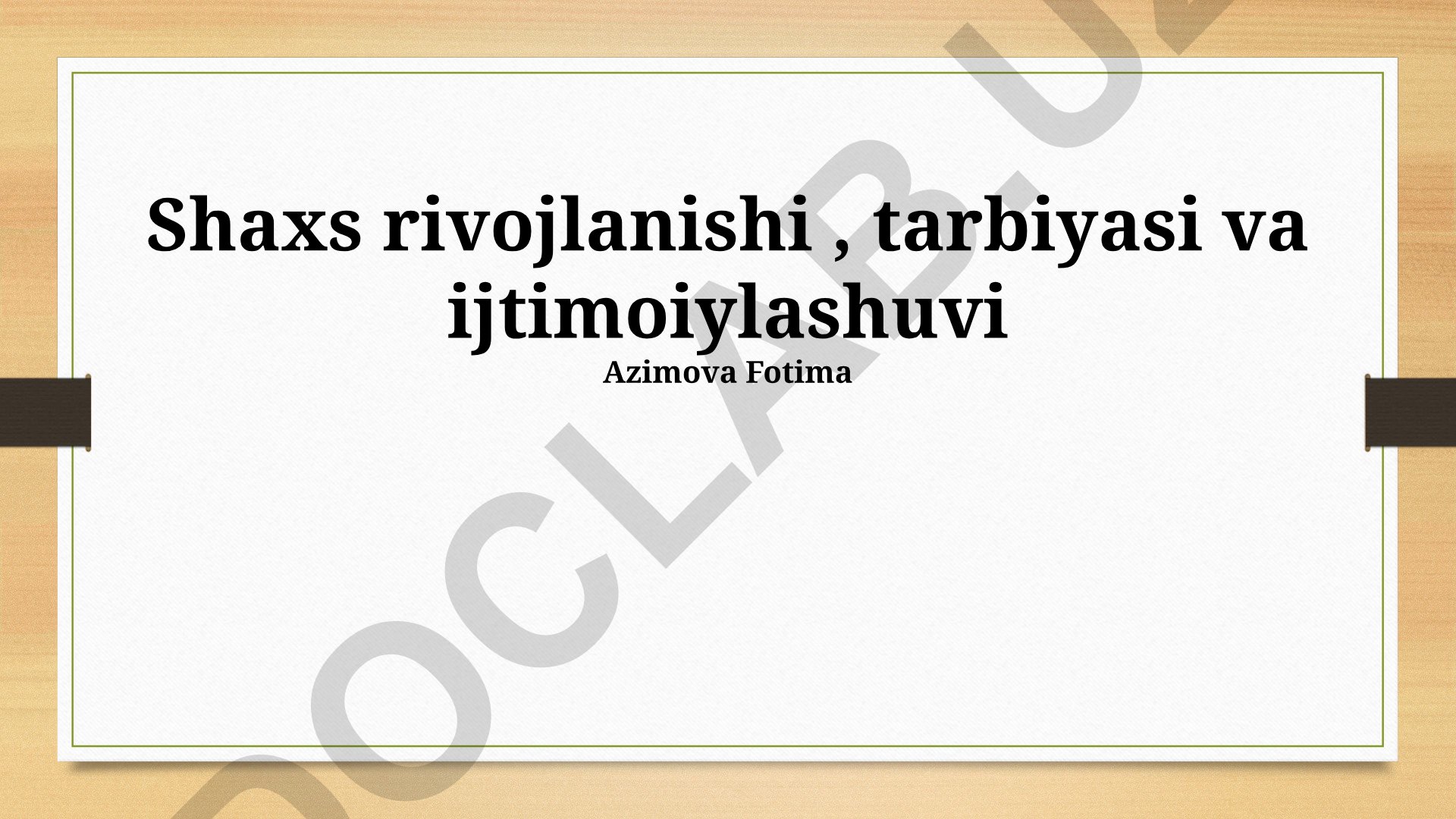 Shaxs rivojlanishi, tarbiyasi va ijtimoiylashuvi