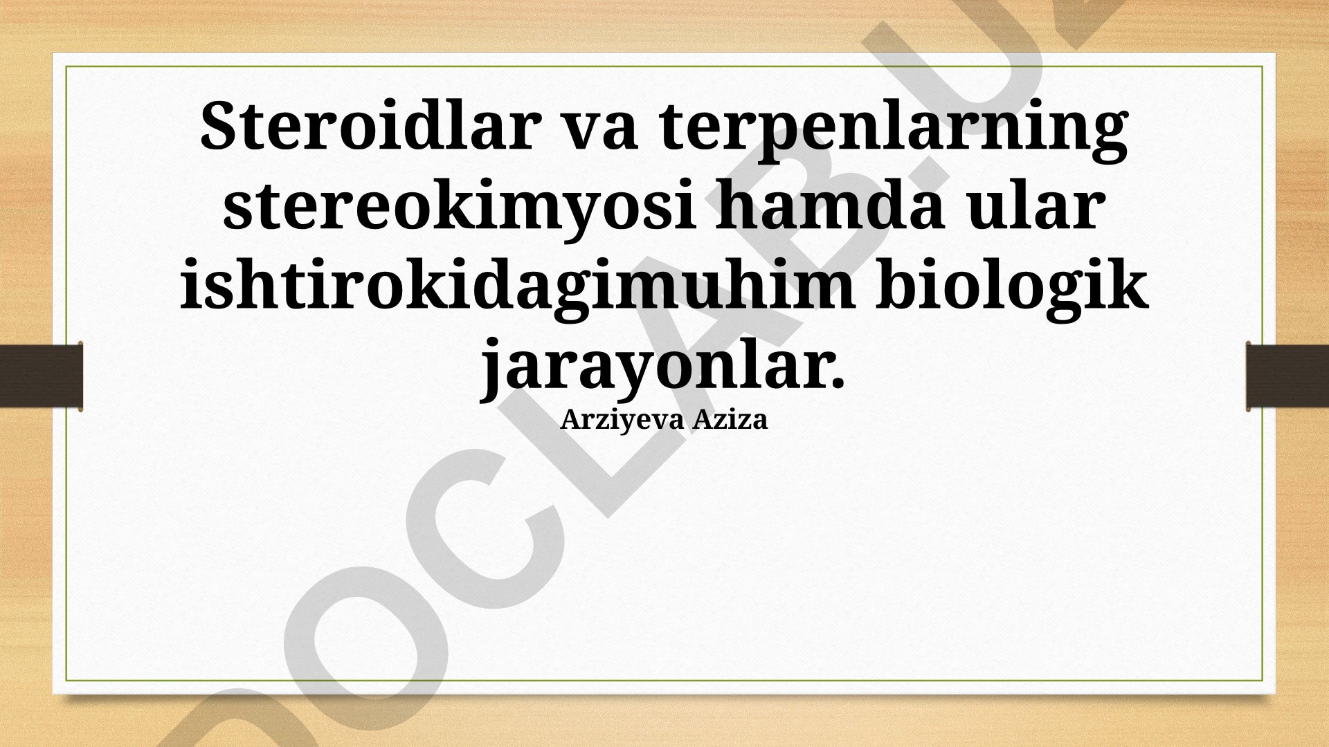 Steroidlar va terpenlarning stereokimyosi hamda biologik jarayonlardagi roli