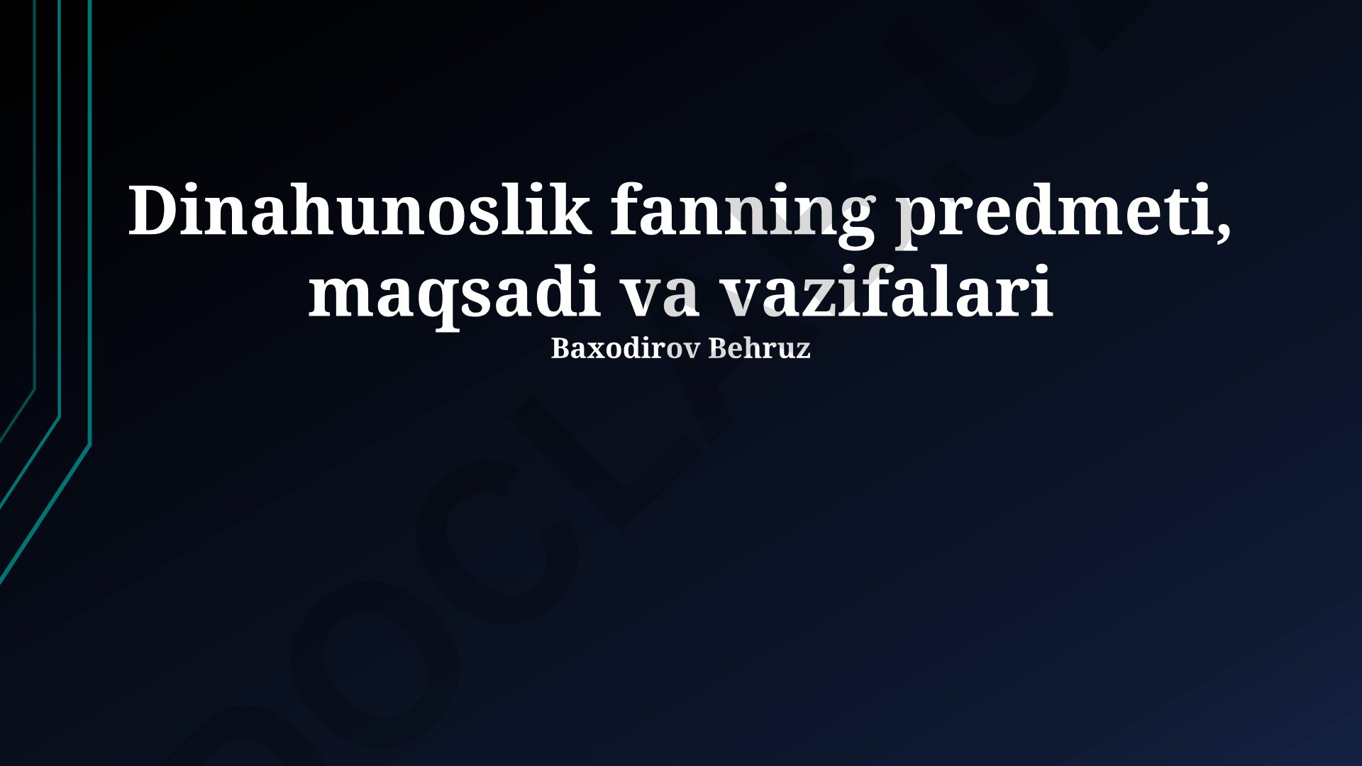 Dinohunoslik fanining predmeti, maqsadi va vazifalari