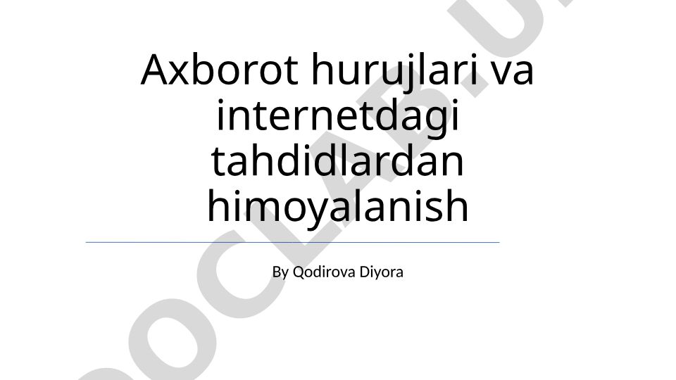 Axborot hurujlari va internetdagi tahdidlardan himoyalanish