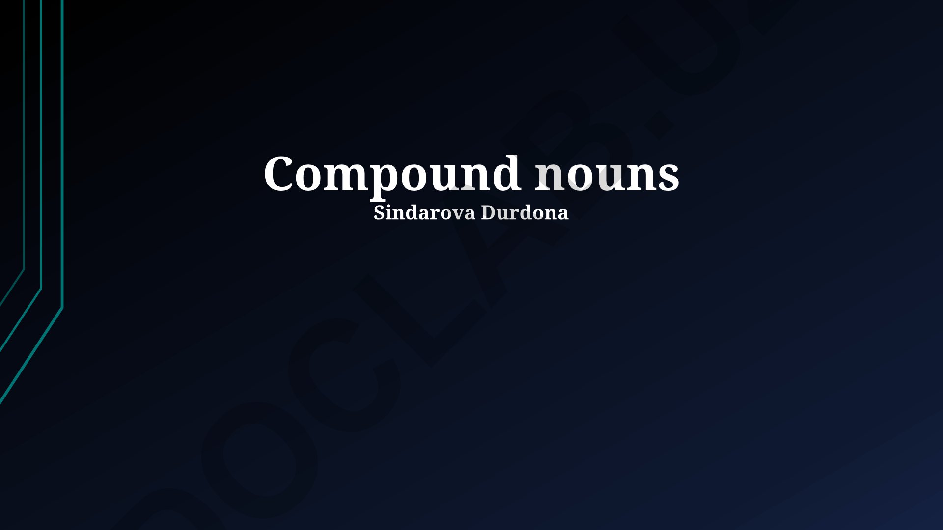 Compound nouns turlari va to'g'ri qo'llanilishi