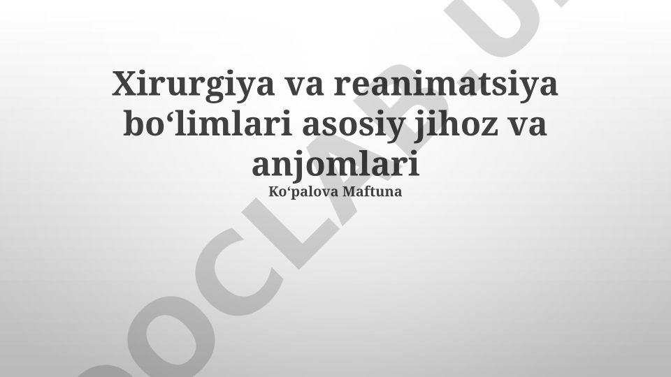 Xirurgiya va reanimatsiya boʻlimlari asosiy jihoz va anjomlari