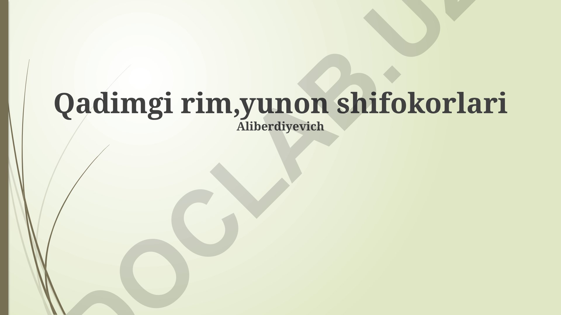 Qadimgi Rim va Yunon shifokorlari: tibbiyot rivojlanishiga hissasi