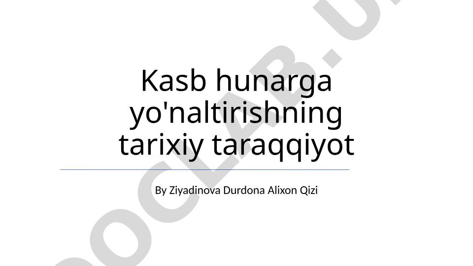 Kasb hunarga yo'naltirishning tarixiy taraqqiyoti