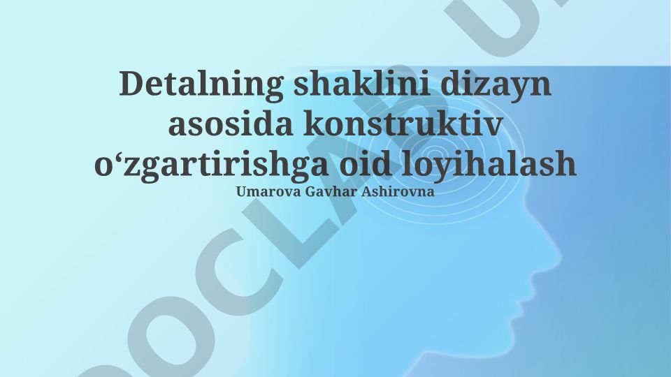 Detalning shaklini dizayn asosida konstruktiv oʻzgartirishga oid loyihalash