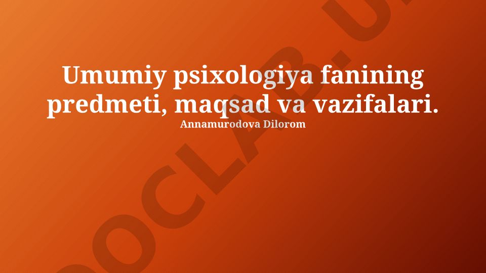 Umumiy psixologiya fanining predmeti, maqsad va vazifalari
