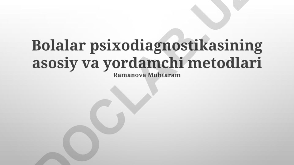 Bolalar psixodiagnostikasining asosiy va yordamchi metodlari