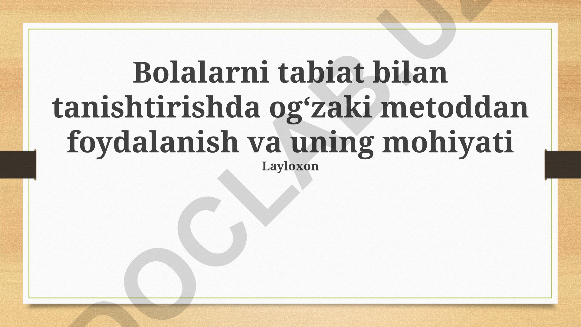 Bolalarni tabiat bilan tanishtirishda ogʻzaki metodlardan foydalanish