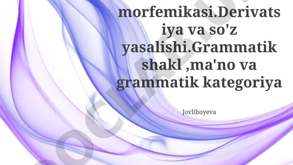 O'zbek tili morfemikasi, derivatsiya va so'z yasalishi