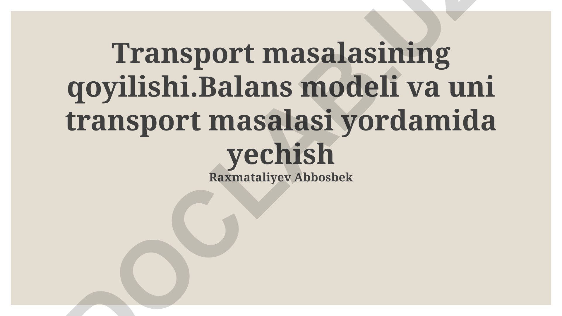 Transport masalasining qoyilishi, balans modeli va uni transport masalasi yordamida yechish