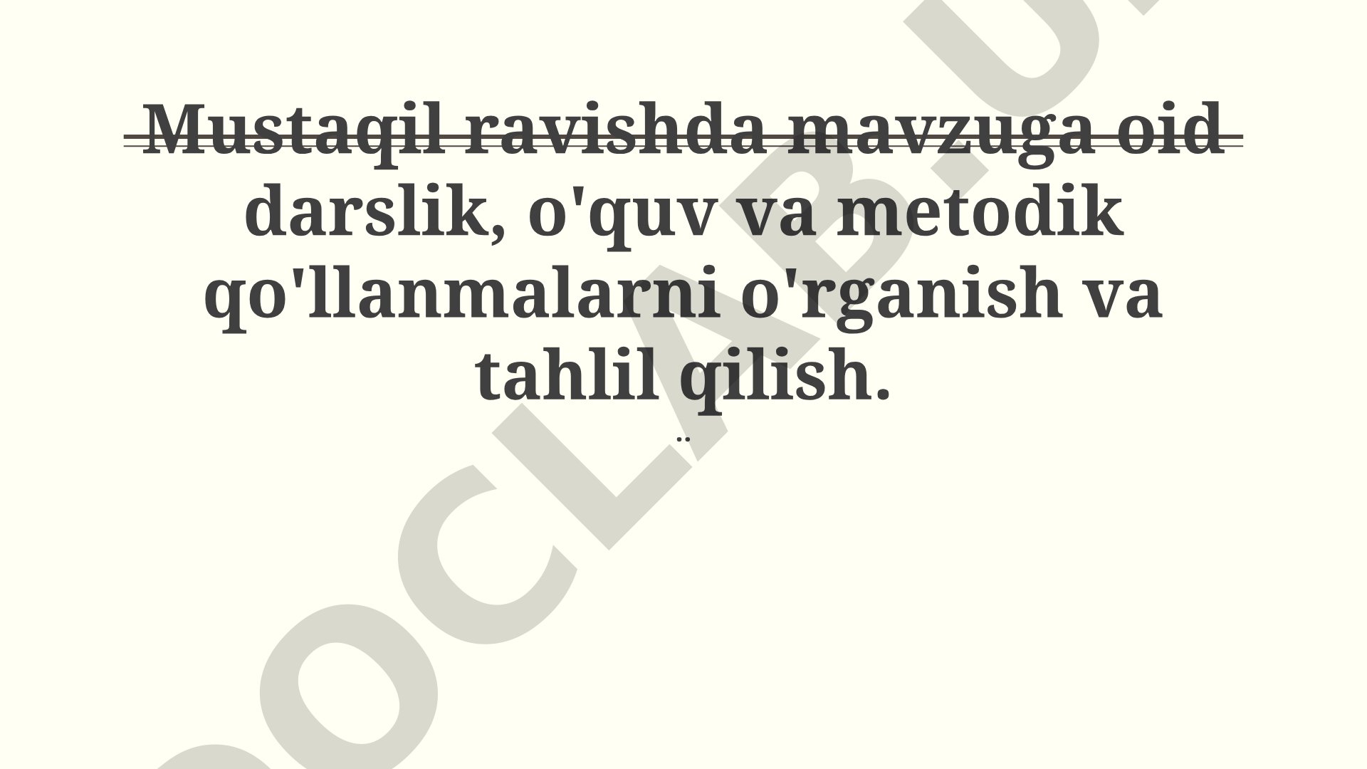 Mustaqil ravishda mavzuga oid darslik, o'quv va metodik qo'llanmalarni o'rganish va tahlil qilish