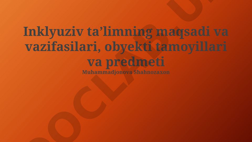 Inklyuziv taʼlimning maqsadi, vazifalari, obyekti va tamoyillari