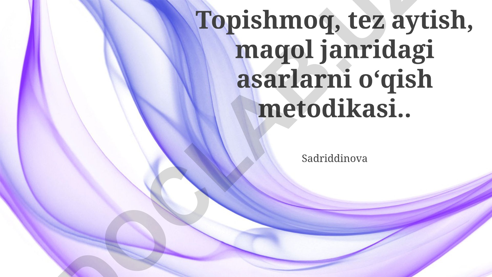Topishmoqlar, tez aytishlar va maqollarni o'qish metodikasi