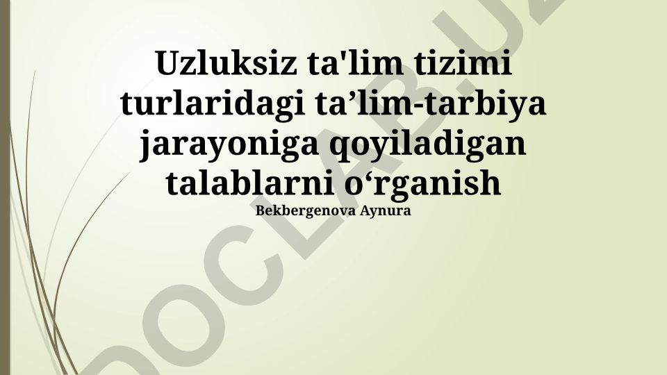 Uzluksiz ta'lim tizimi turlaridagi taʼlim-tarbiya jarayoniga qoyiladigan talablarni oʻrganish