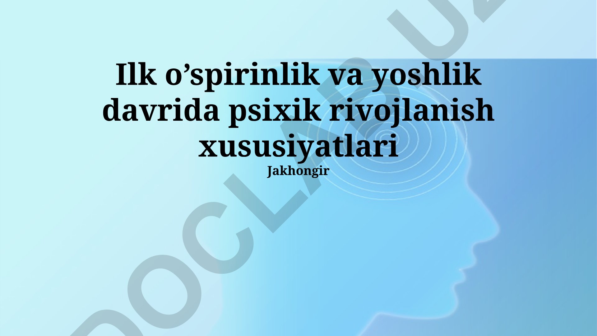 Ilk o’spirinlik va yoshlik davrida psixik rivojlanish xususiyatlari