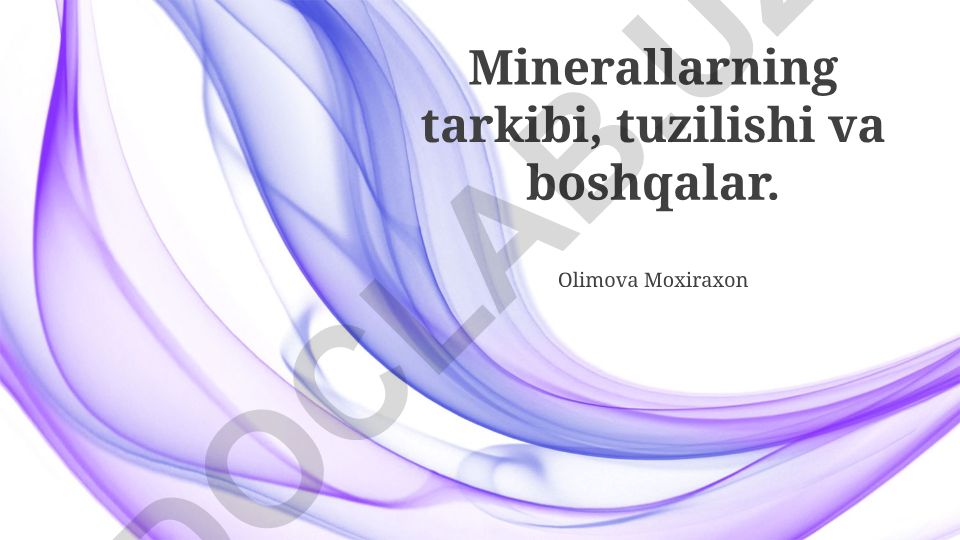 Minerallarning tarkibi, tuzilishi va xossalari