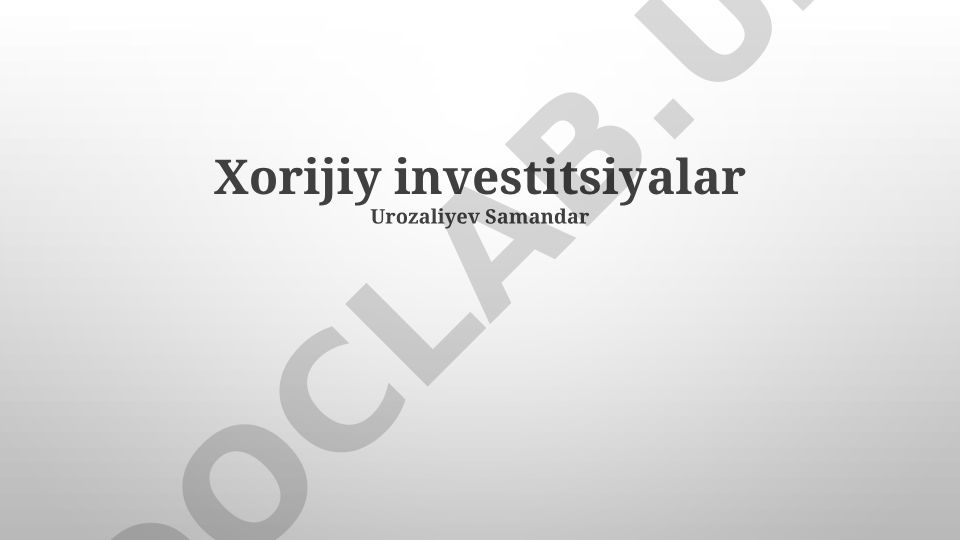 O'zbekistonda xorijiy investitsiyalar va ularning iqtisodiy ta'siri