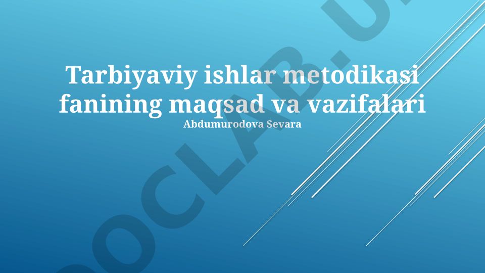 Tarbiyaviy ishlar metodikasi fanining maqsad va vazifalari