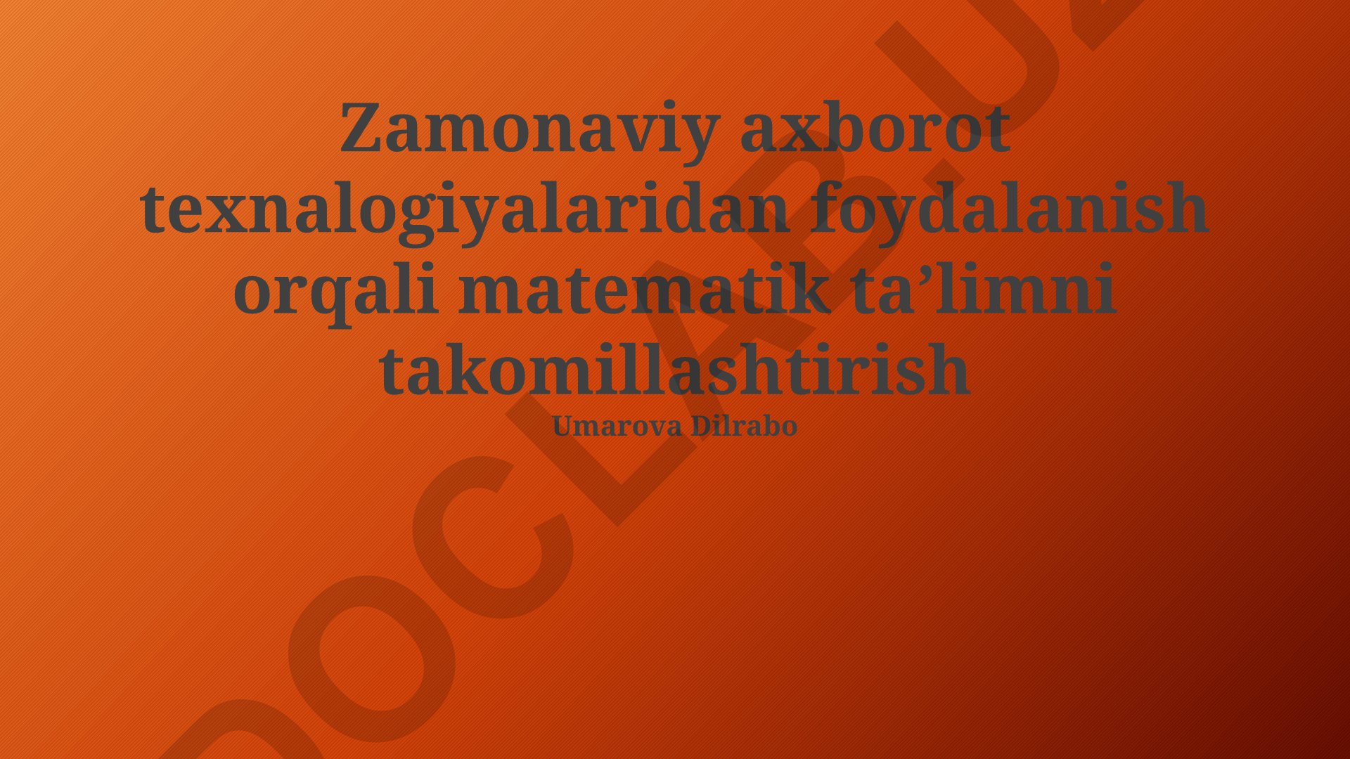 Zamonaviy axborot texnologiyalaridan foydalanish orqali matematik taʼlimni takomillashtirish