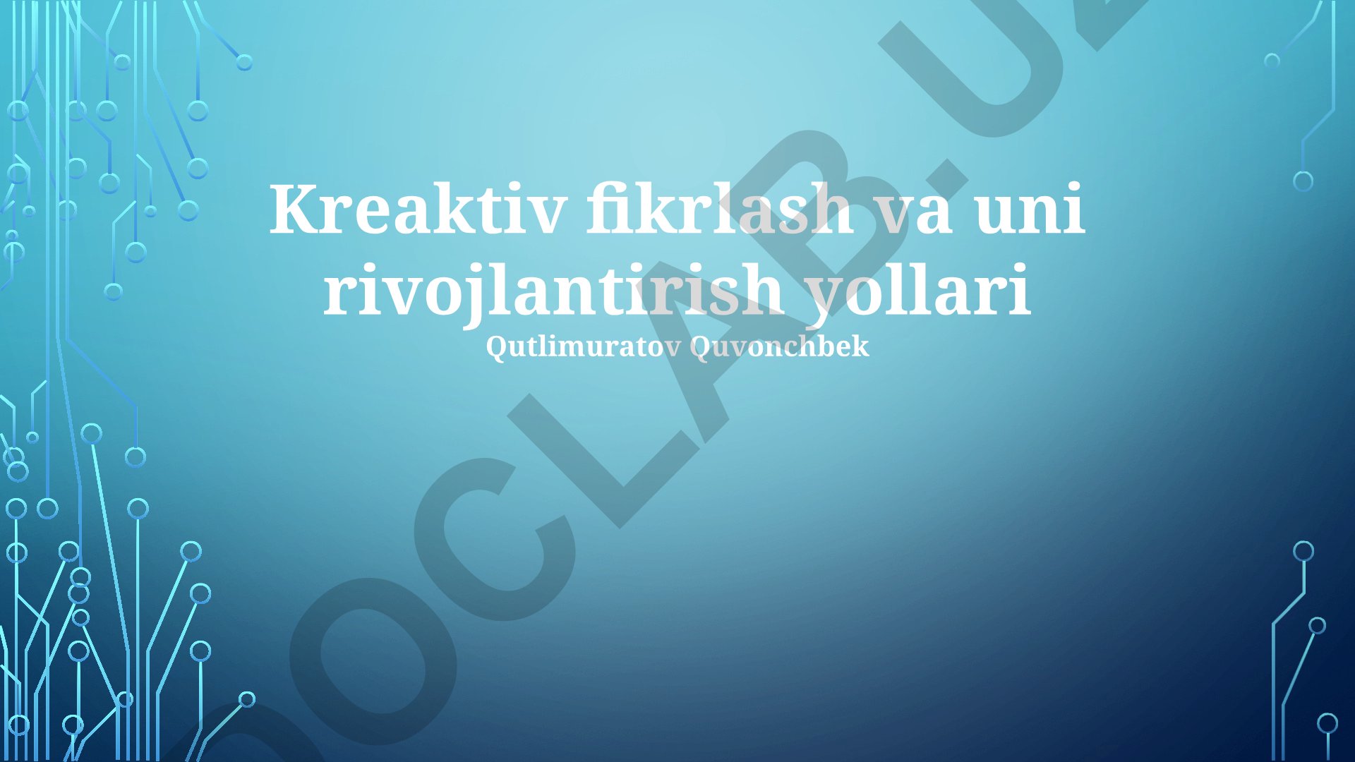 Kreativ fikrlash va uni rivojlantirish yo'llari
