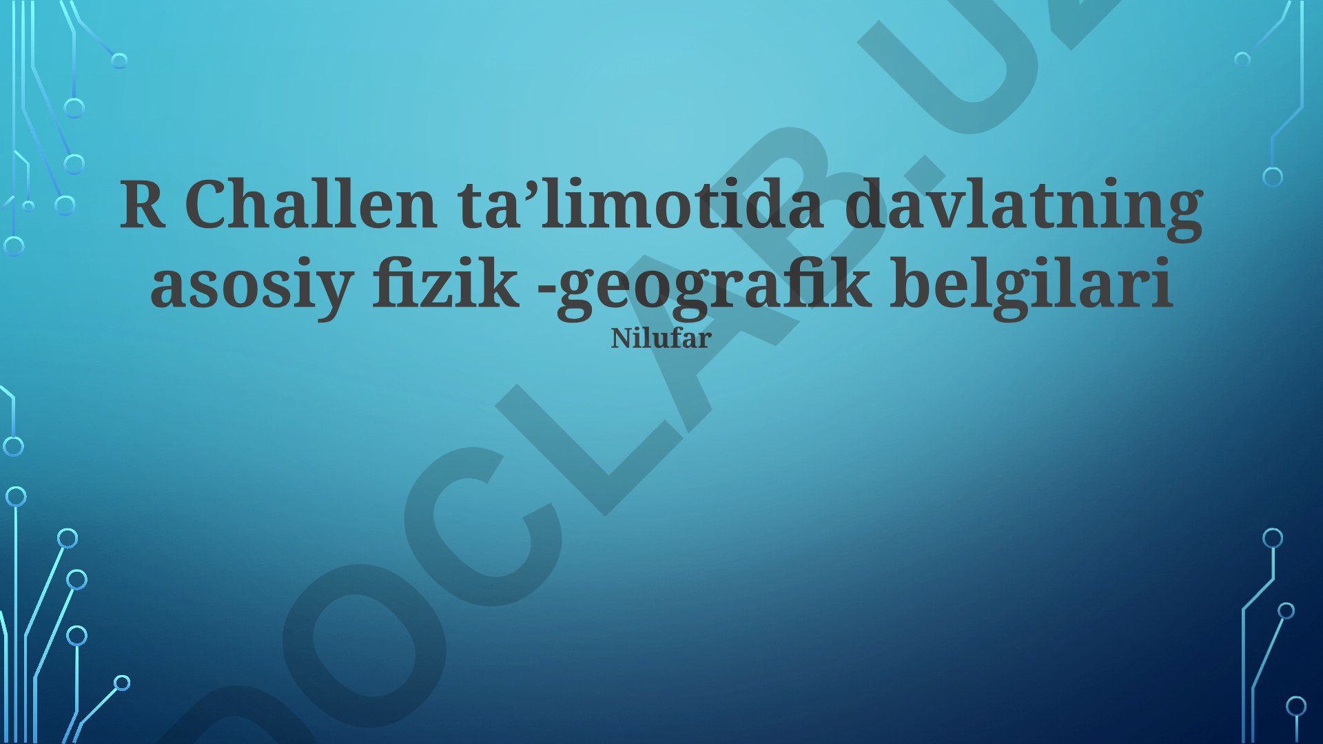 R Challen mintaqasining fizik-geografik xususiyatlari