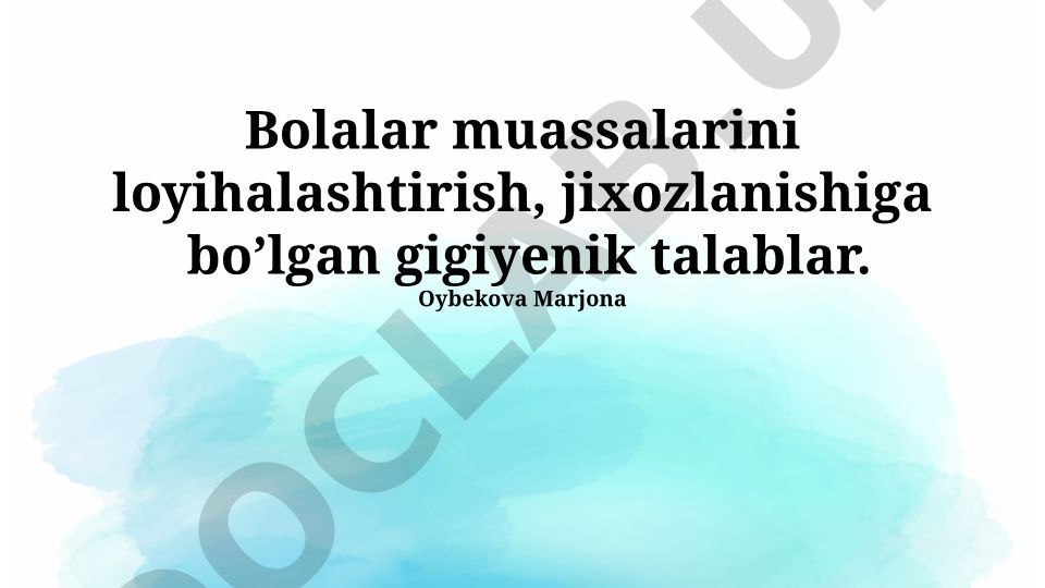 Bolalar muassasalarini loyihalashtirish va jihozlashning gigiyenik talablari