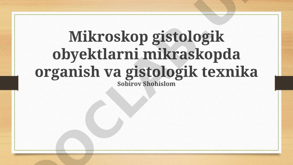 Mikroskop gistologik obyektlarni mikraskopda organish va gistologik texnika