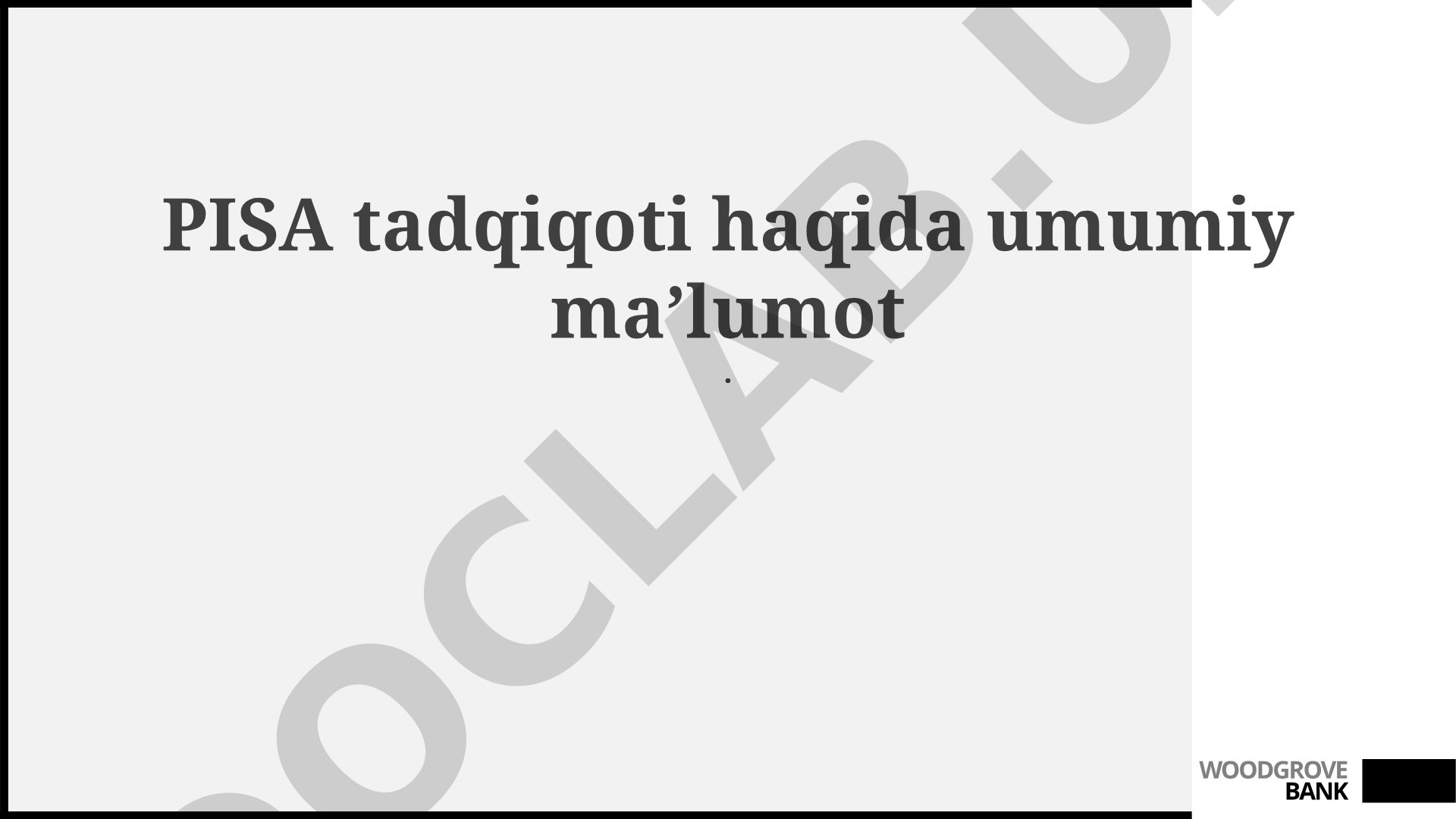 PISA tadqiqoti haqida umumiy maʼlumot