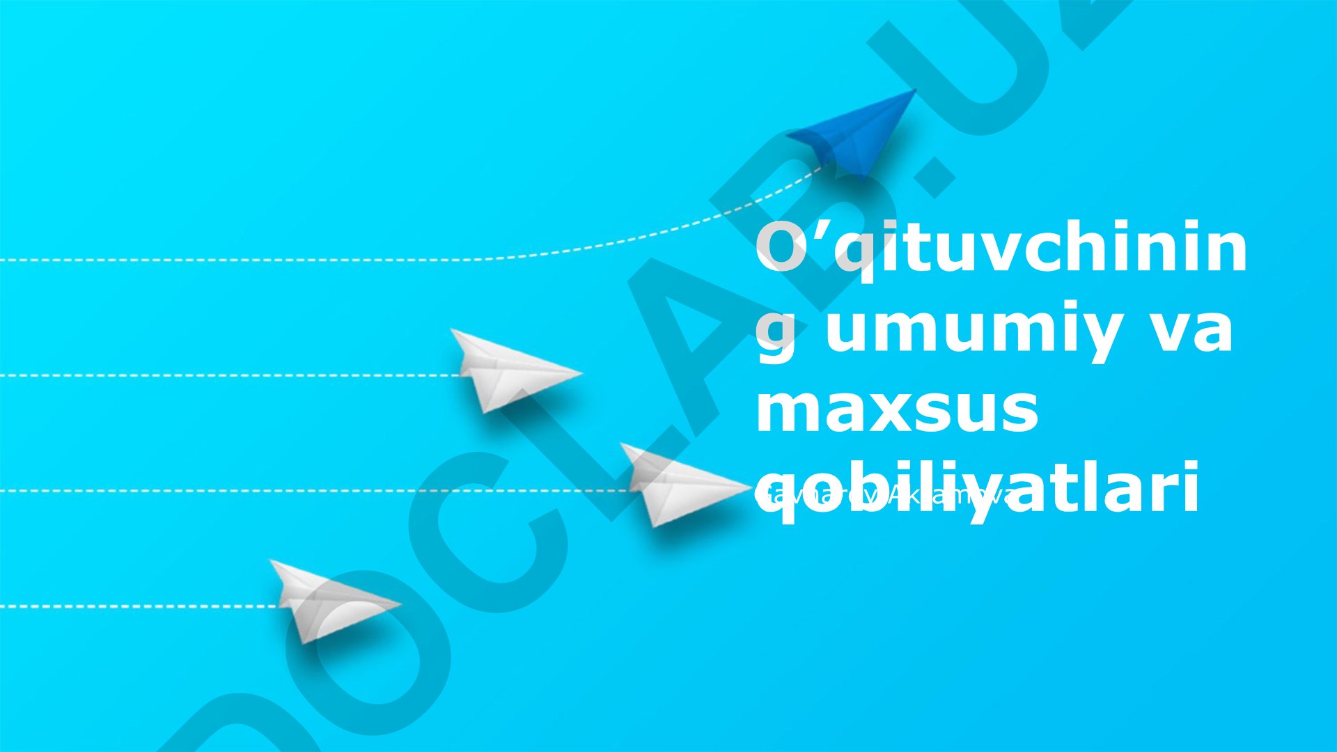 O'qituvchining umumiy va maxsus qobiliyatlari