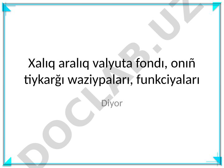 Xalıq aralıq valyuta fondı hám onıń waziypaları