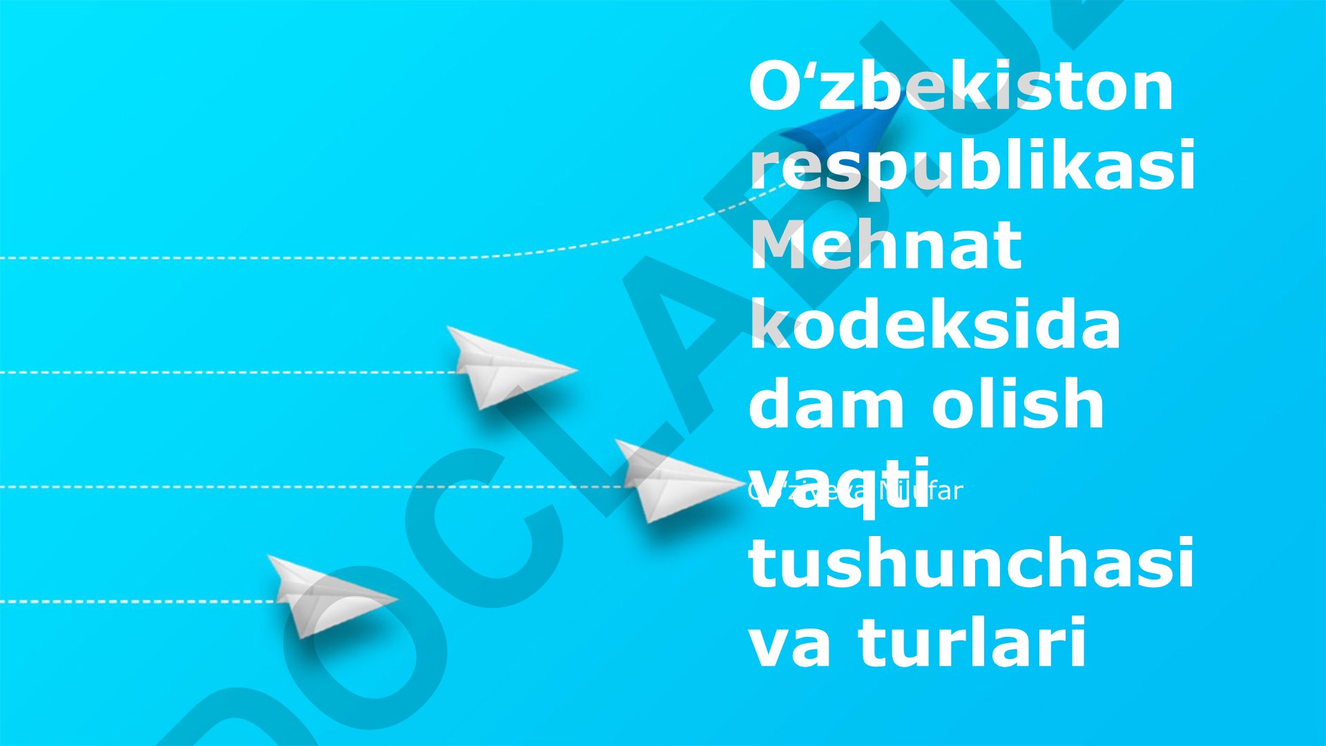 O'zbekiston Respublikasi Mehnat Kodeksida dam olish vaqti tushunchasi va turlari