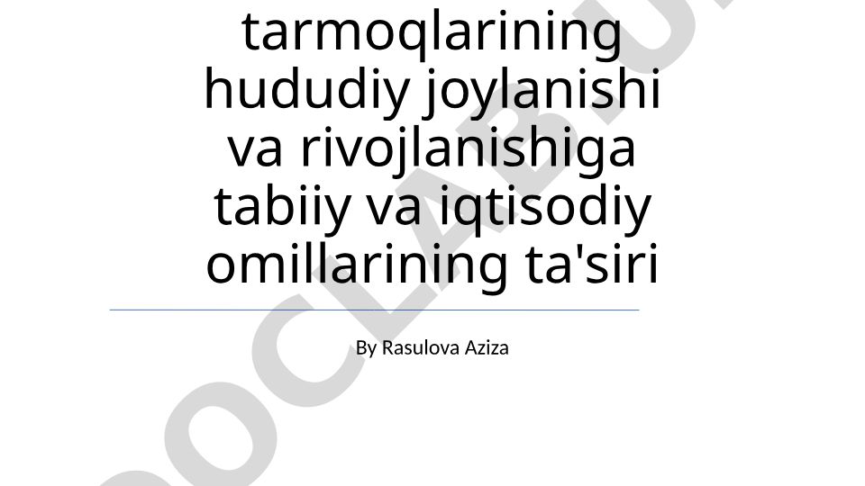 Sanoat tarmoqlarining hududiy joylanishi va rivojlanishiga tabiiy va iqtisodiy omillarining ta'siri