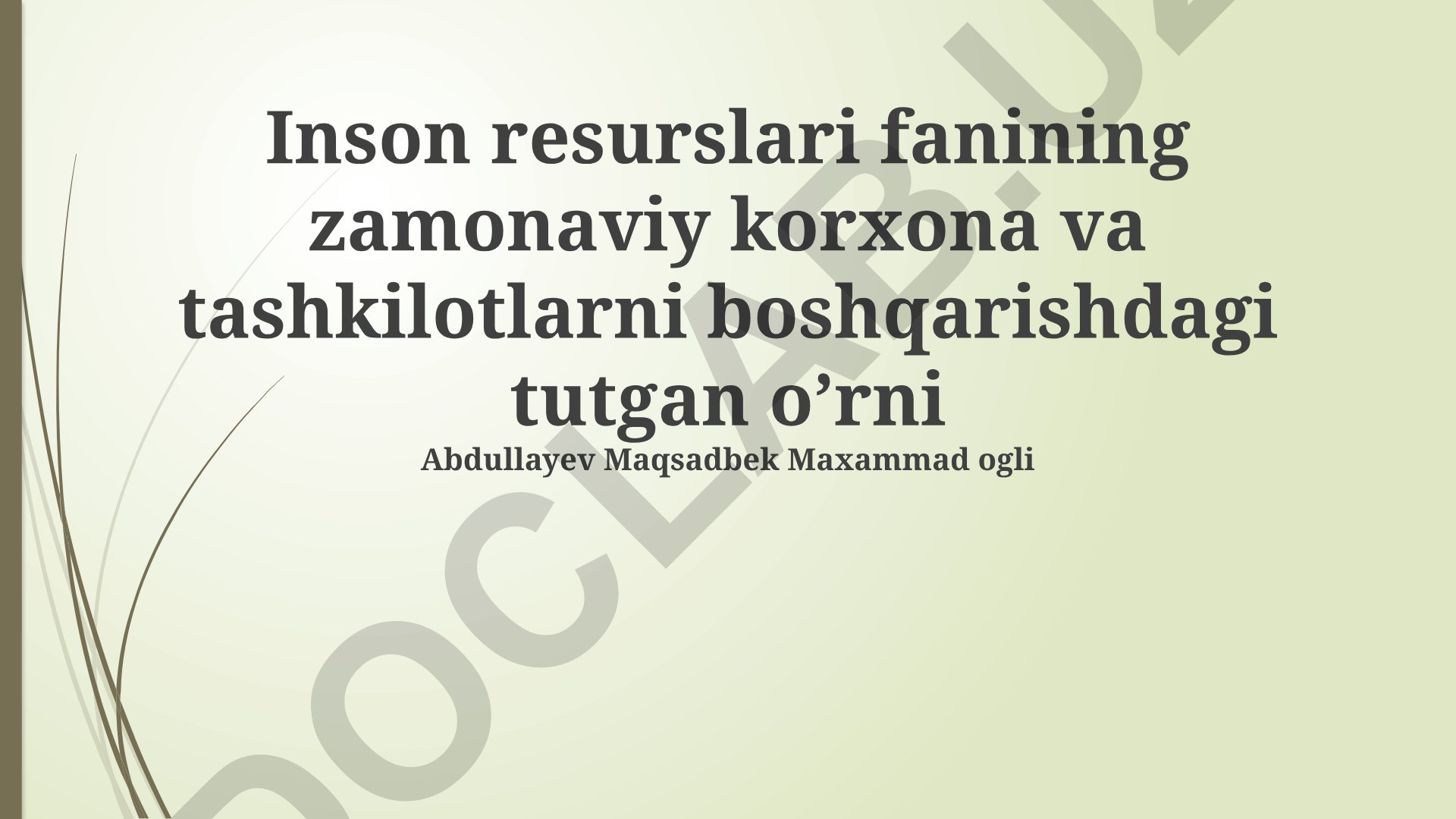 Inson resurslari fanining zamonaviy korxona va tashkilotlarni boshqarishdagi tutgan o’rni