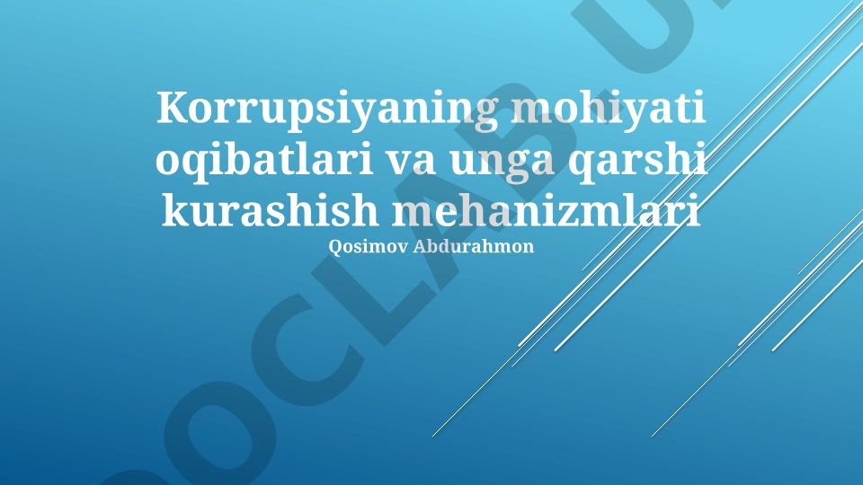 Korrupsiyaning mohiyati, oqibatlari va unga qarshi kurashish mehanizmlari