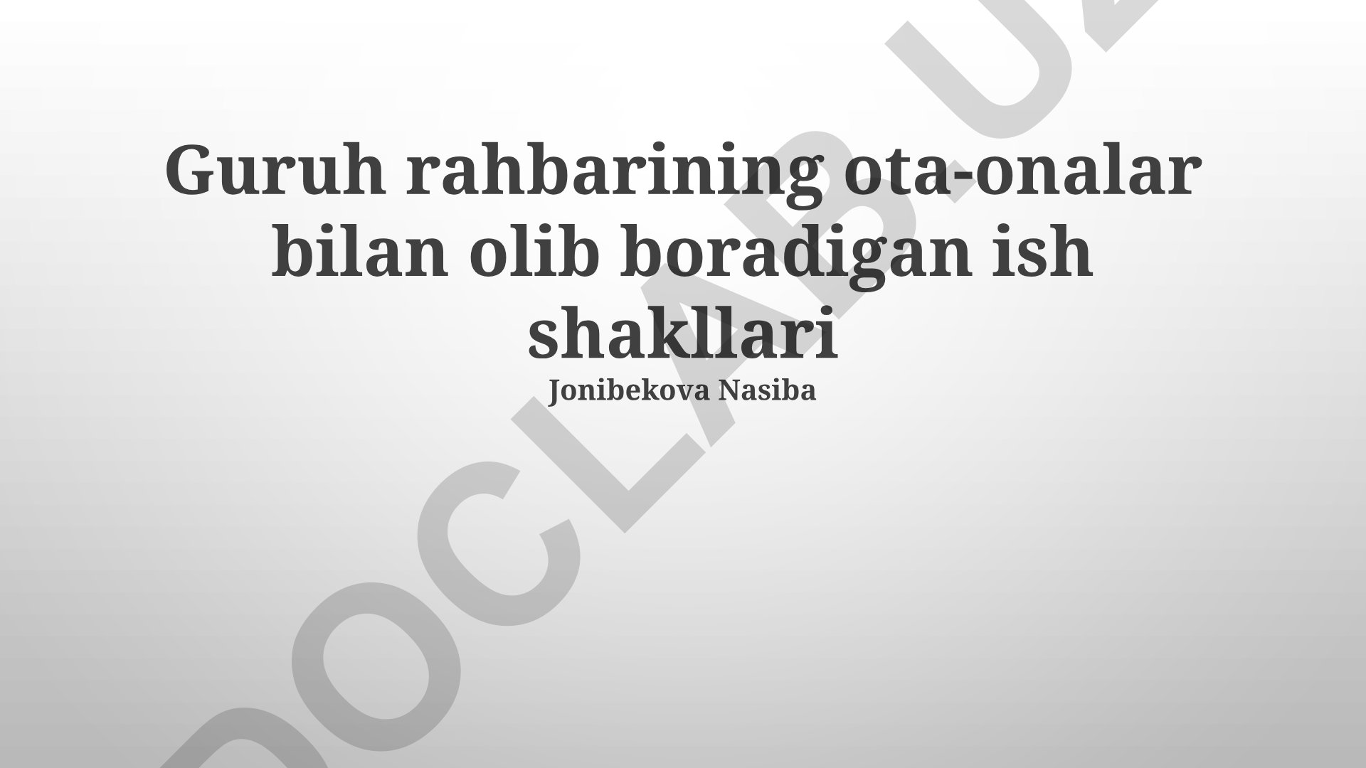 Guruh rahbarining ota-onalar bilan olib boradigan ish shakllari