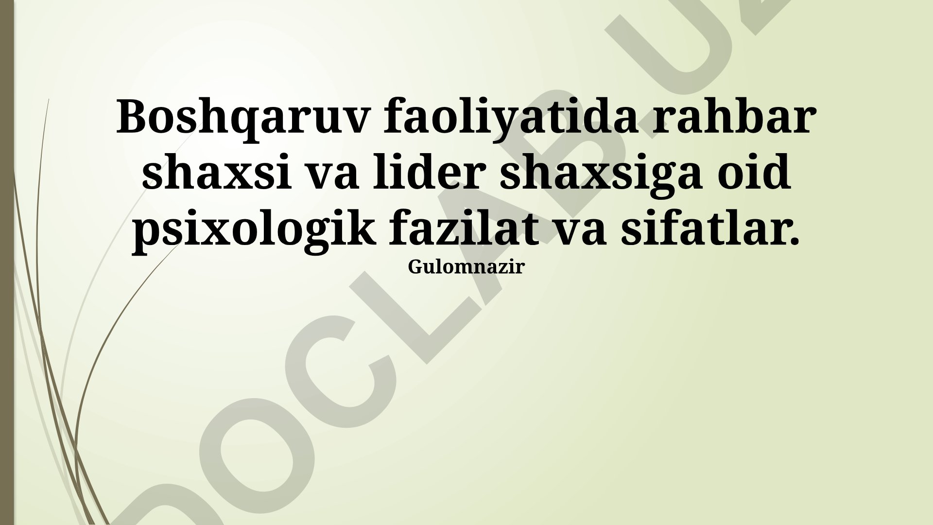 Boshqaruv faoliyatida rahbar va liderning psixologik fazilatlari