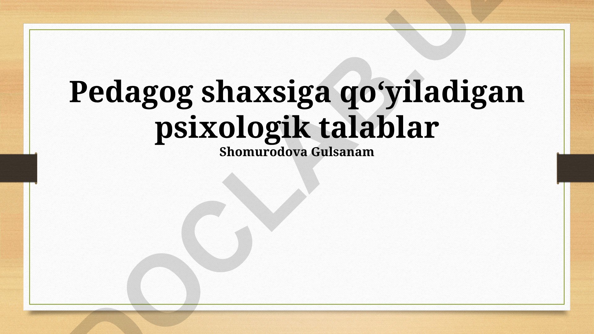 Pedagog shaxsiga qo'yiladigan psixologik talablar