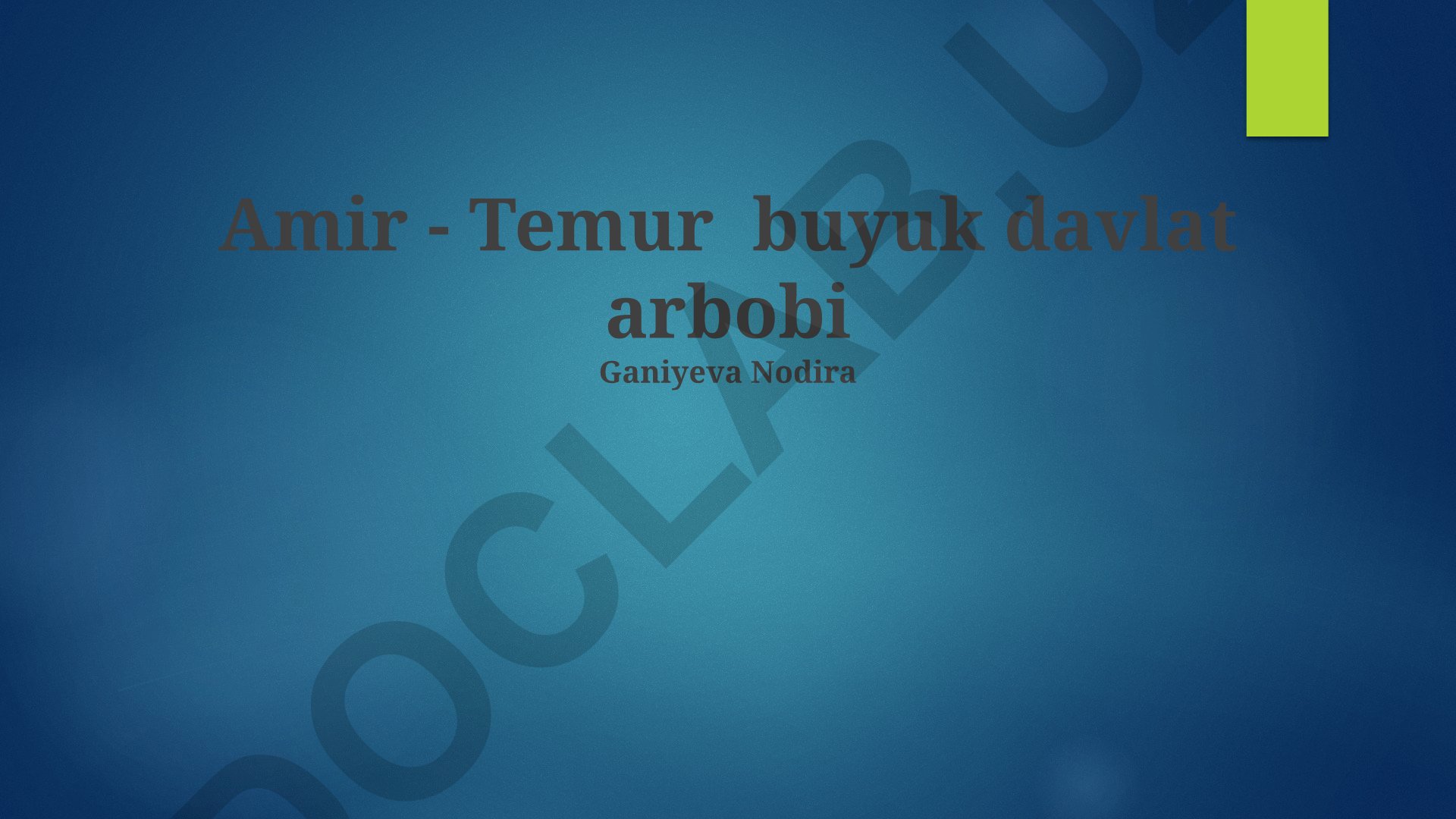 Amir Temur davlat boshqaruvidagi islohotlari va madaniy merosi