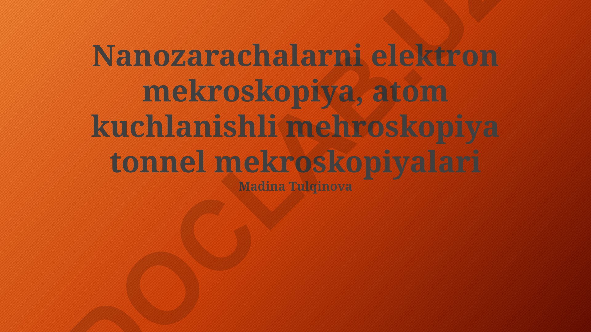 Nanozarachalarni elektron mikroskopiya, atom kuchlanishli mikroskopiya va tonnel mikroskopiyalari yordamida o'rganish