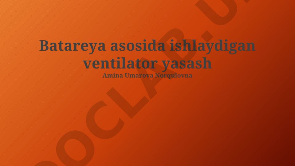 Batareya asosida ishlaydigan ventilator yasash