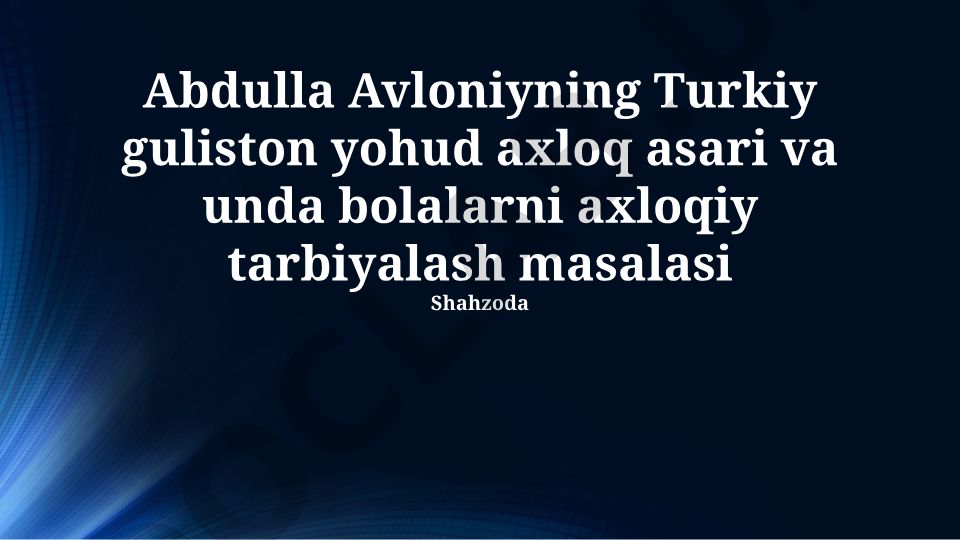 Abdulla Avloniyning Turkiy guliston asari va bolalar axloqiy tarbiyasi