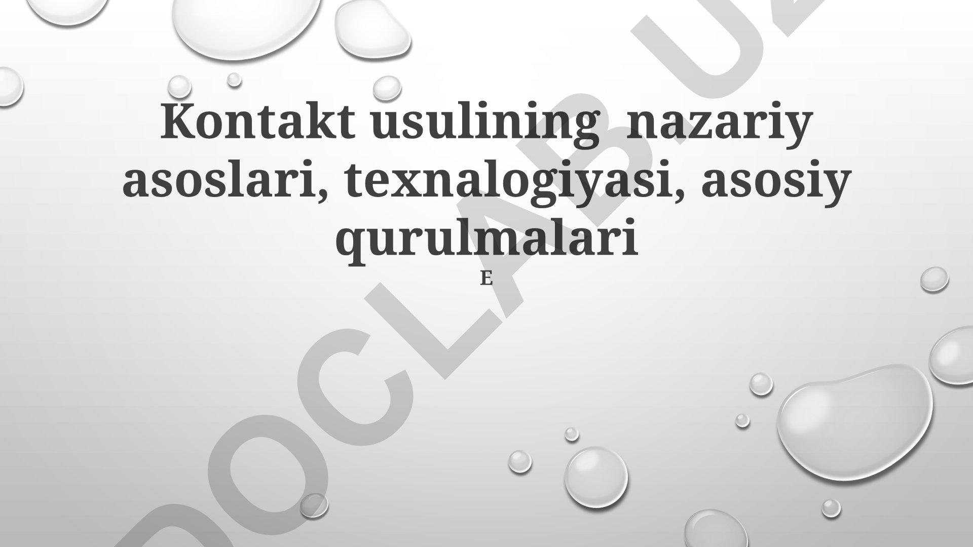 Kontakt usulining nazariy asoslari, texnologiyasi va asosiy qurulmalari