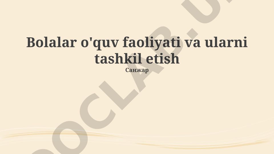 Bolalar o'quv faoliyati va ularni tashkil etish