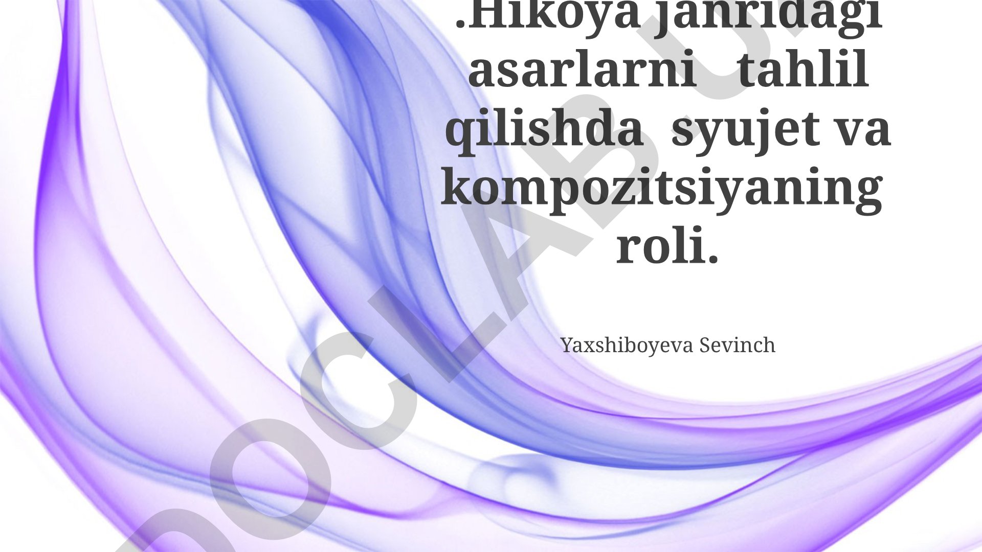 Hikoya janridagi asarlarni tahlil qilishda syujet va kompozitsiyaning roli