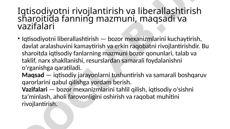 Iqtisodiyotni rivojlantirish va liberallashtirish sharoitida fanning mazmuni, maqsadi va vazifalari