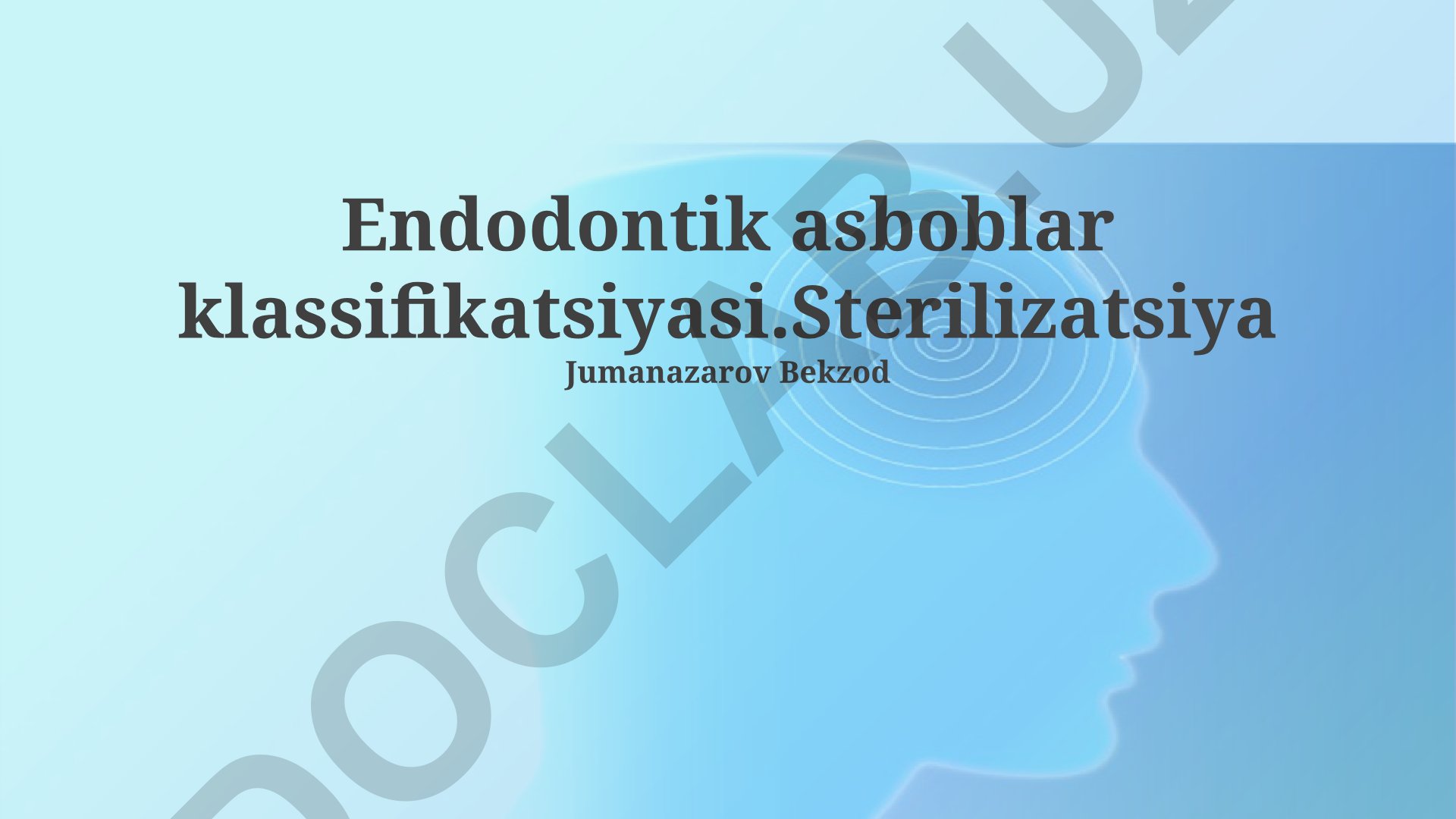 Endodontik asboblar klassifikatsiyasi va sterilizatsiya usullari