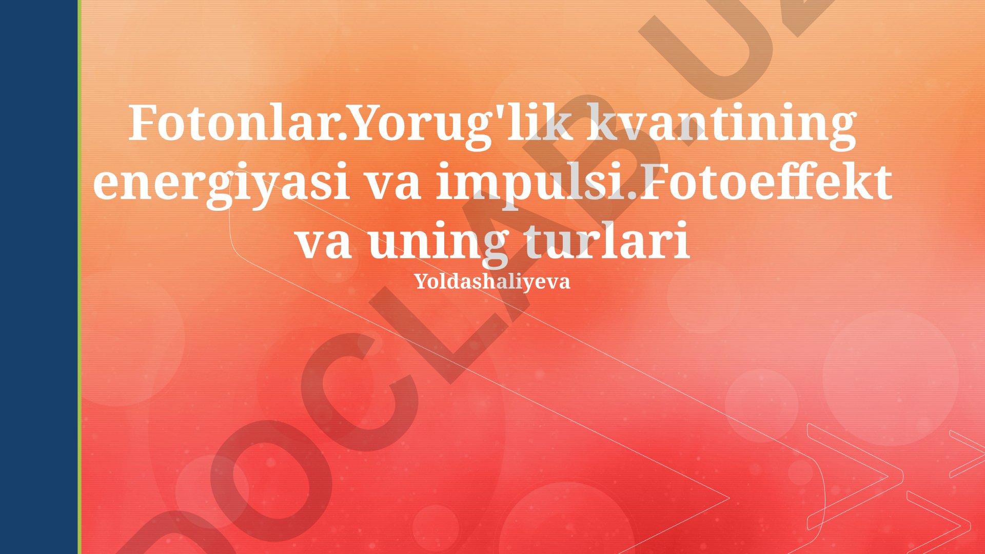 Fotonlar, yorug'lik kvantining energiyasi va impulsi, fotoeffekt va uning turlari
