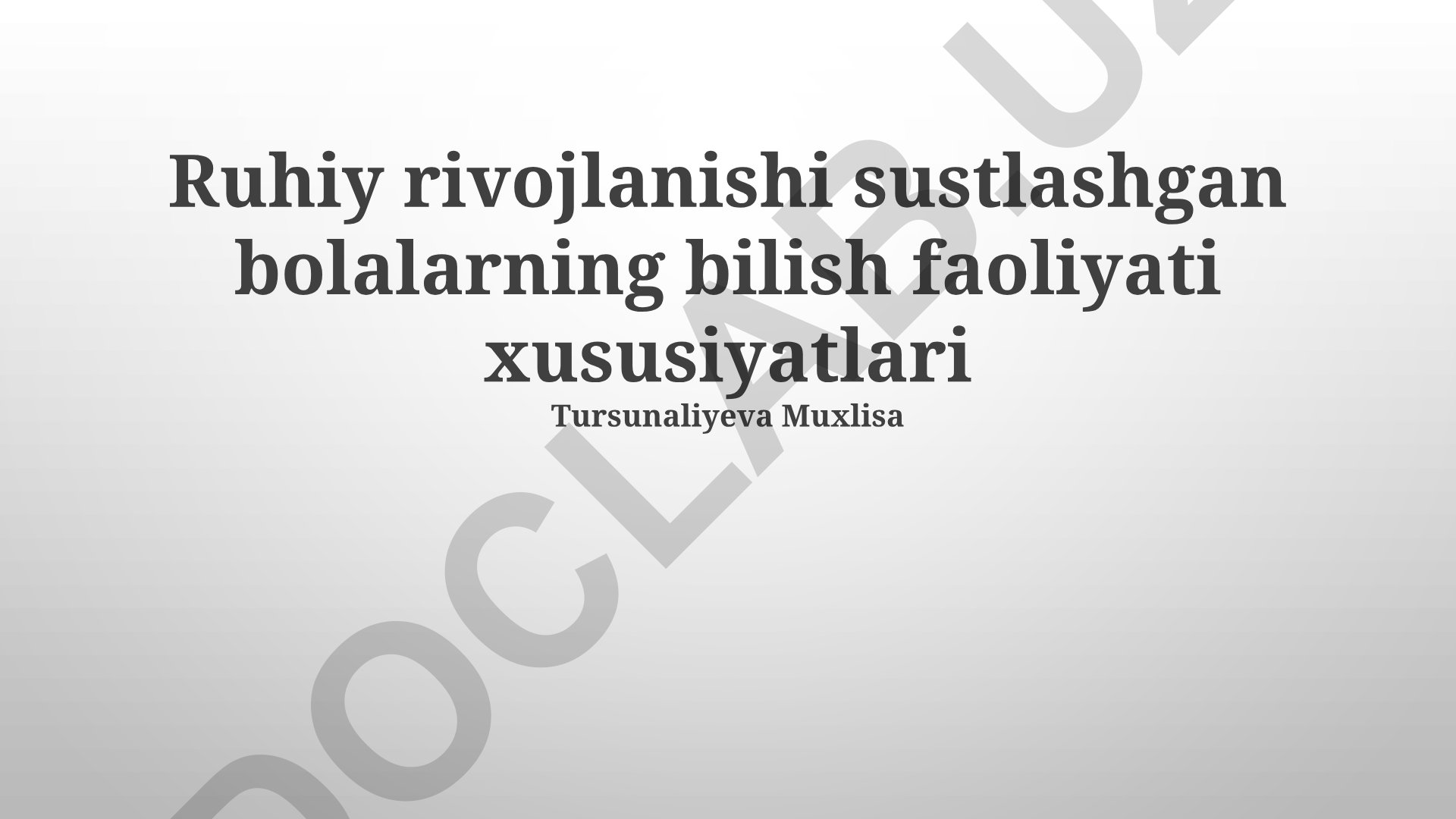 Ruhiy rivojlanishi sustlashgan bolalarning bilish faoliyati xususiyatlari