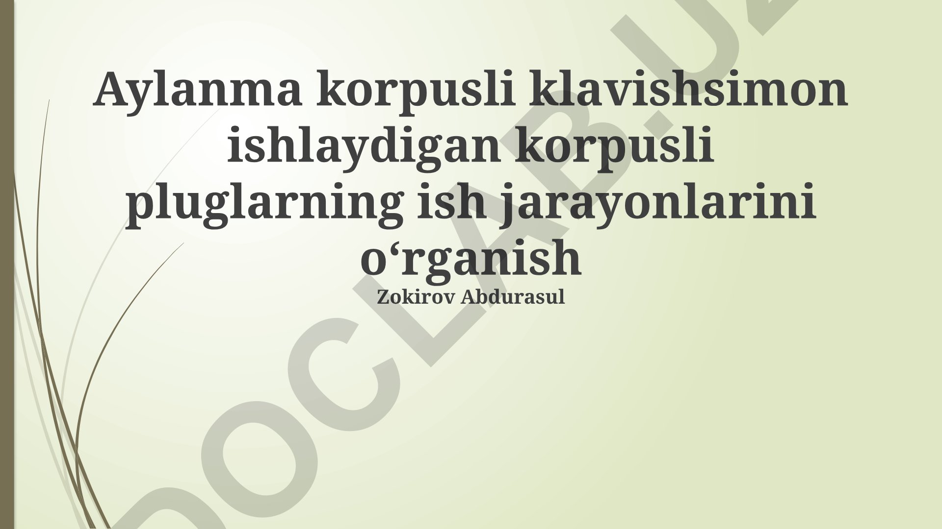 Aylanma korpusli klavishsimon ishlaydigan korpusli pluglarning ish jarayonlarini o‘rganish