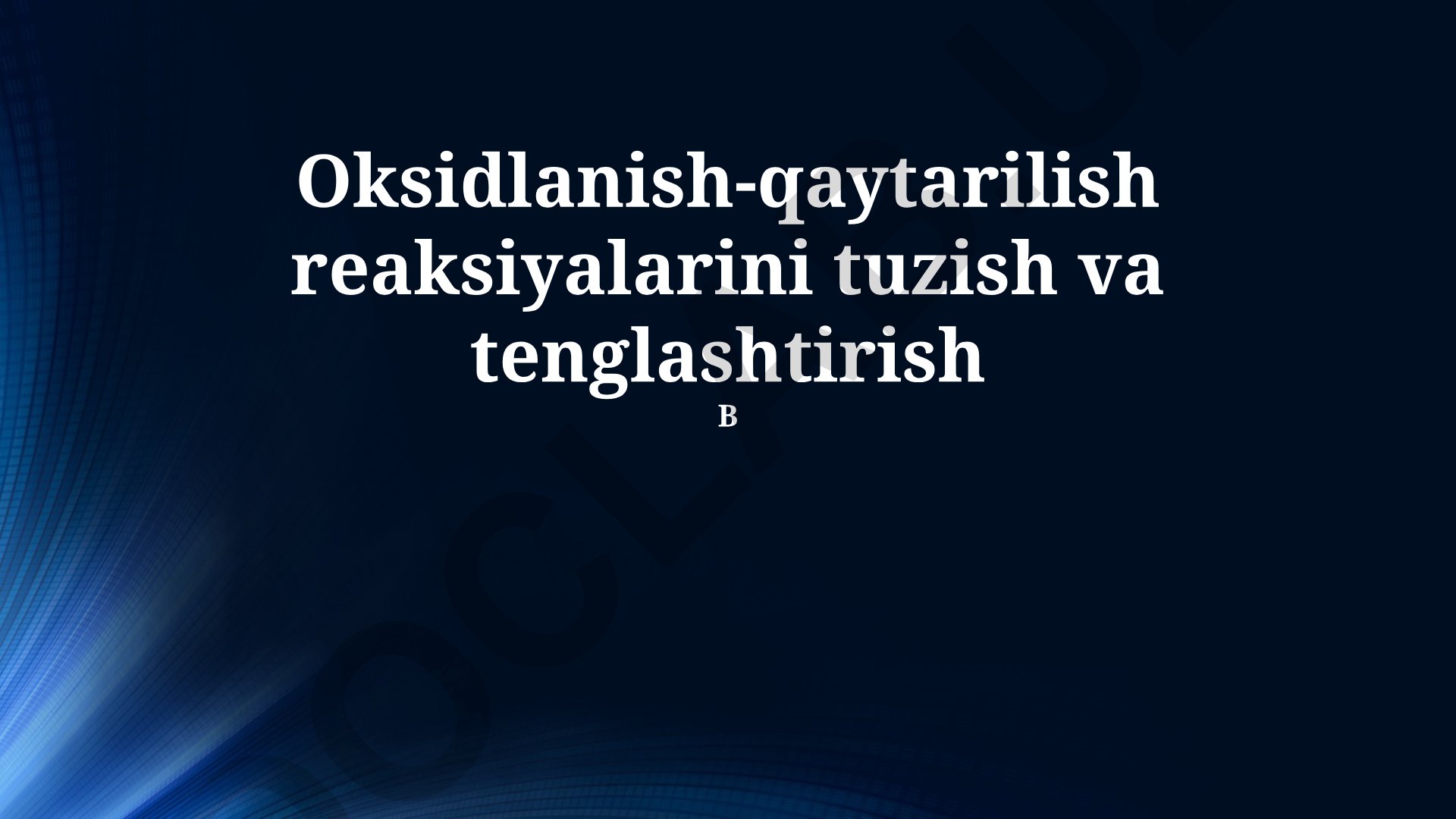 Oksidlanish-qaytarilish reaksiyalarini tuzish va tenglashtirish